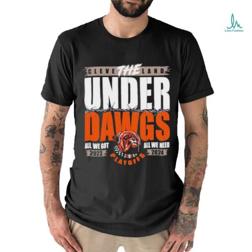 The Under Dawgs Playoff 2023 2024 Cleveland Brown All We Go All We Need Shirt