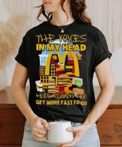 The Voices In My Head Keep Telling Me Get More Fast Food Mcdonalds T Shirt