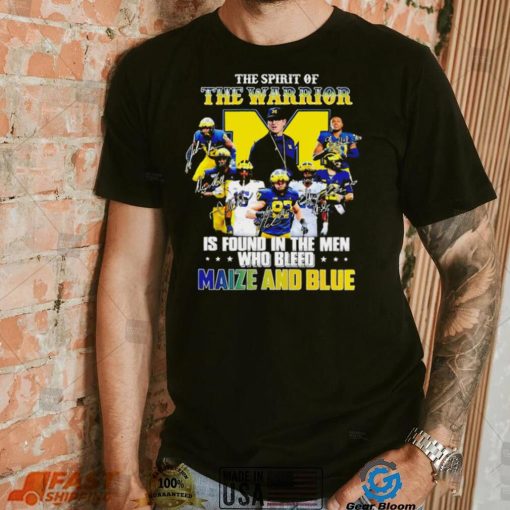 The spirit of the warrior is found in the men who bleed maize and blue player signatures logo shirt