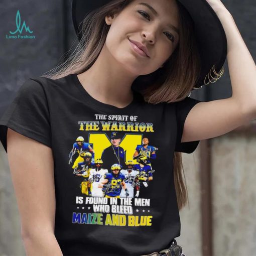 The spirit of the warrior is found in the men who bleed maize and blue player signatures logo shirt