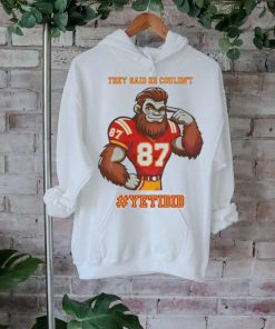 They Said He Couldn’t YETIDID Shirt