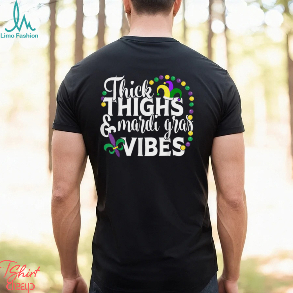 Thick Thighs Mardi Gras Vibes Fleur De Lis Mardi Gras T Shirt Thick Thighs Mardi Gras Vibes Fleur De Lis Mardi Gras T Shirt