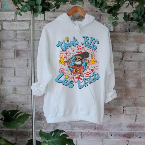 Think Big Live Large T Shirts