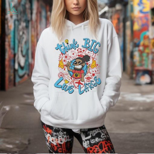 Think Big Live Large T Shirts