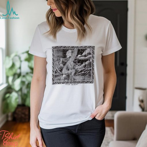 Think Desert Shirt