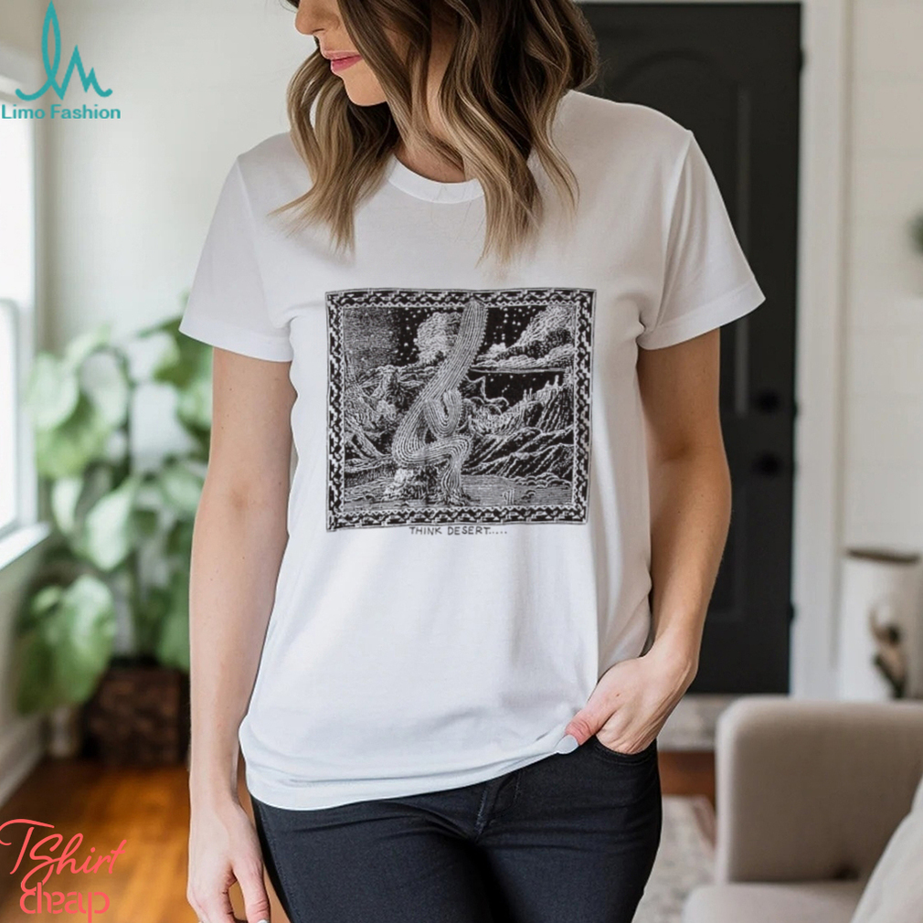 Think Desert Shirt Think Desert Shirt