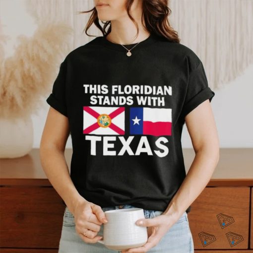 This Floridian Stands With Texas Flag Shirt