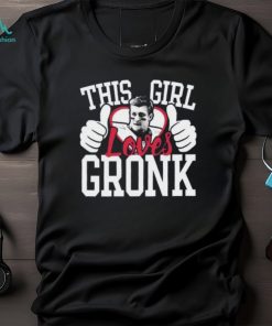 This Girl Loves Gronk Rob Gronkowski New England Football shirt