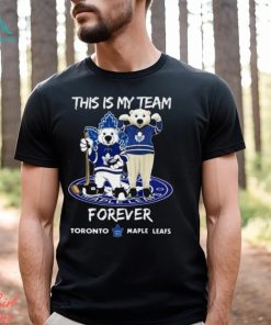 This Is My Team Forever Toronto Maple Leafs Mascot Shirt, hoodie, sweater, long sleeve and tank top This Is My Team Forever Toronto Maple Leafs Mascot Shirt
