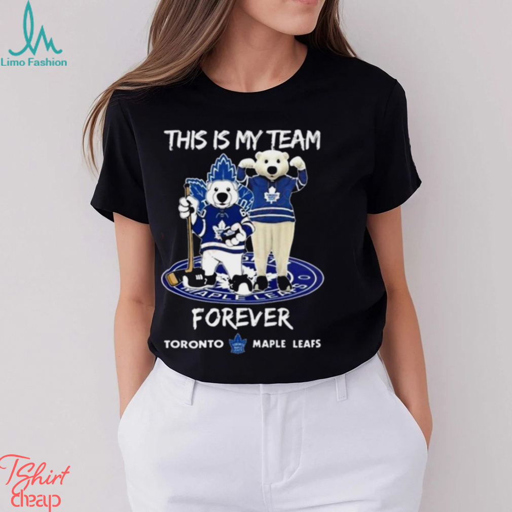 This Is My Team Forever Toronto Maple Leafs Mascot Shirt This Is My Team Forever Toronto Maple Leafs Mascot Shirt
