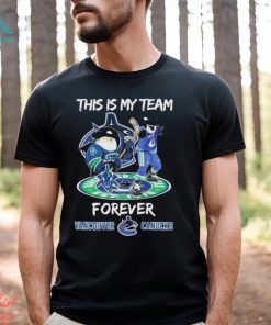 This Is My Team Forever Vancouver Canucks Shirt, hoodie, sweater, long sleeve and tank top This Is My Team Forever Vancouver Canucks Shirt