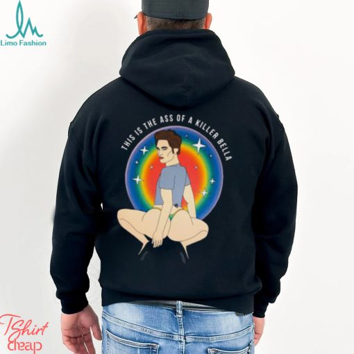 This Is The Ass Of A Killer Bella Robert Pattinson Shirt