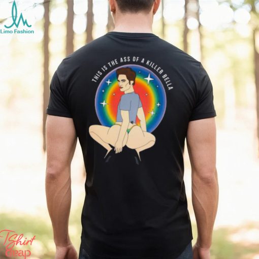 This Is The Ass Of A Killer Bella Robert Pattinson Shirt