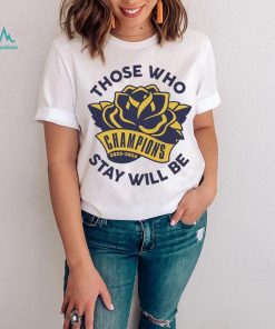 Those Who Stay Will Be Michigan Rose Bowl T Shirt