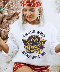 Those Who Stay Will Be Michigan Rose Bowl T Shirt
