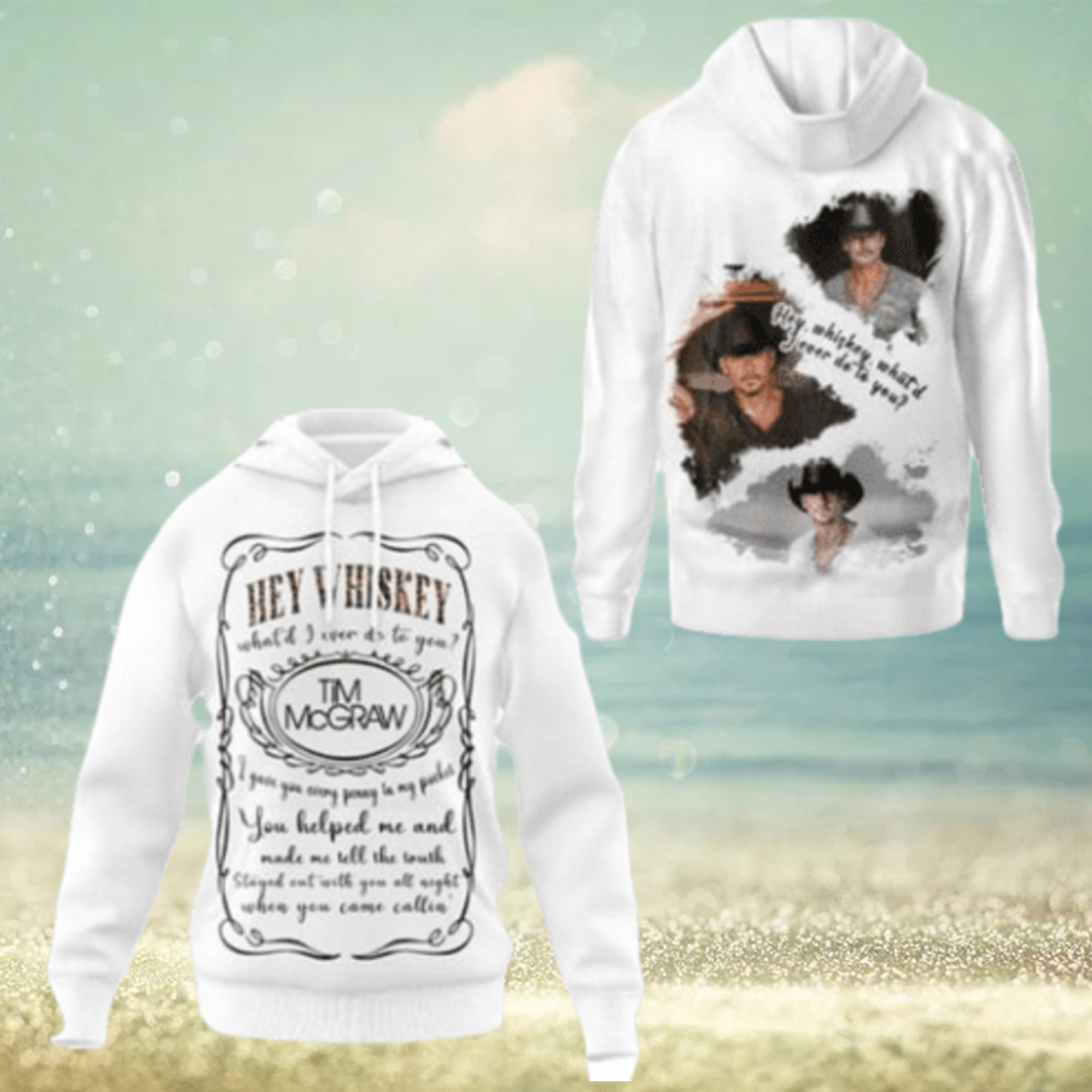 Tim Mcgraw – Hey Whiskey Hoodie Tim Mcgraw – Hey Whiskey Hoodie