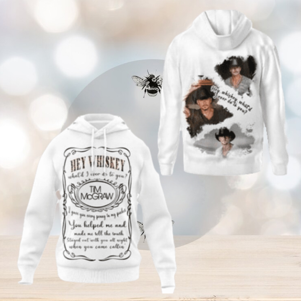 Tim Mcgraw – Hey Whiskey Hoodie Tim Mcgraw – Hey Whiskey Hoodie