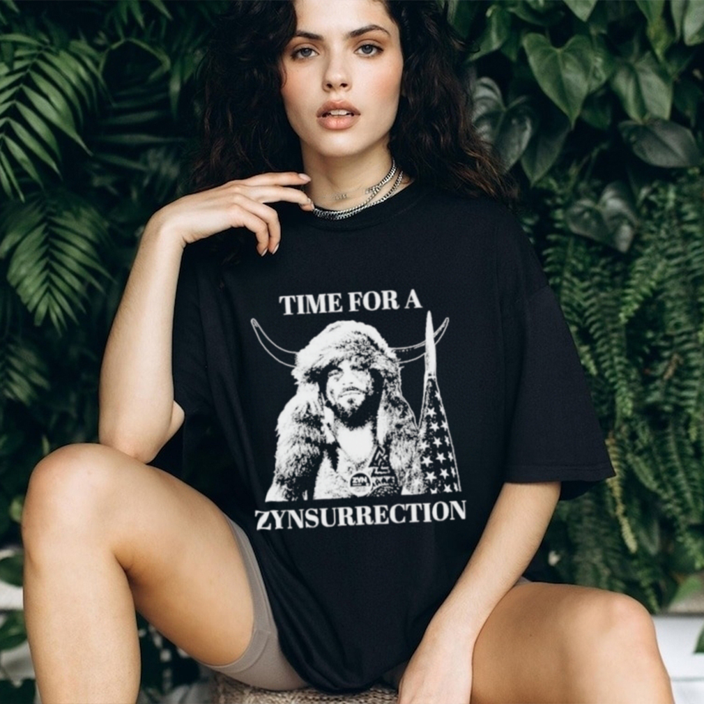 Time for Zynsurrection shirt Time for Zynsurrection shirt