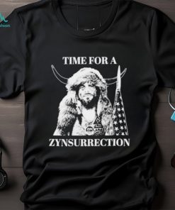 Time for Zynsurrection shirt