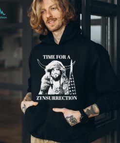 Time for Zynsurrection shirt