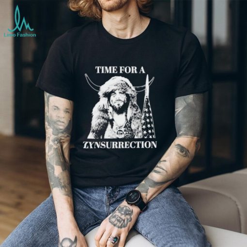Time for Zynsurrection shirt