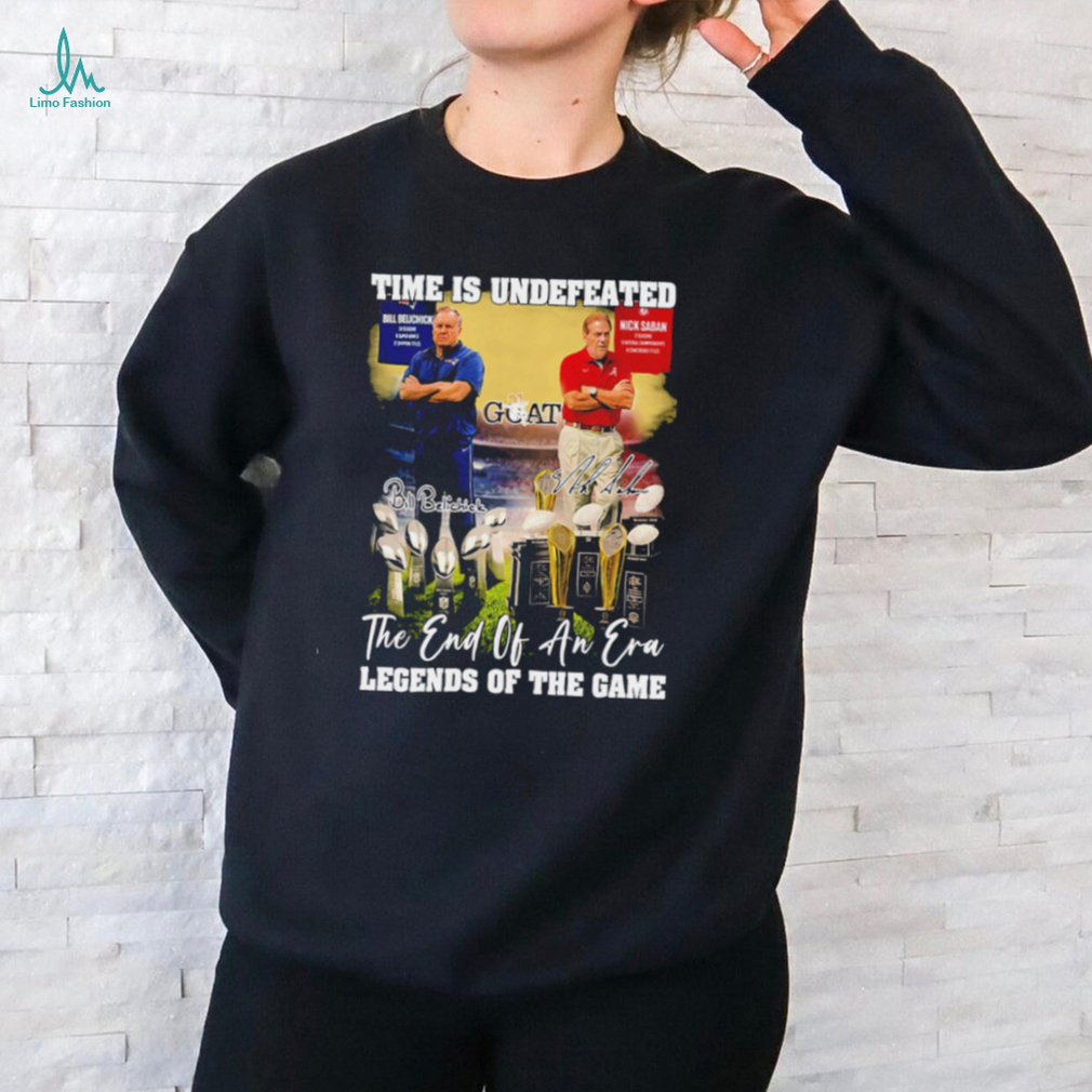 Time is undefeated Bill Belichick and Nick Saban the and of an era legends of the game signatures shirt Time is undefeated Bill Belichick and Nick Saban the and of an era legends of the game signatures shirt