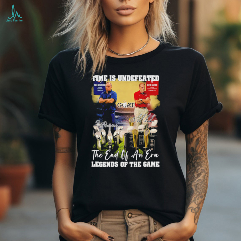 Time is undefeated Bill Belichick and Nick Saban the and of an era legends of the game signatures shirt Time is undefeated Bill Belichick and Nick Saban the and of an era legends of the game signatures shirt