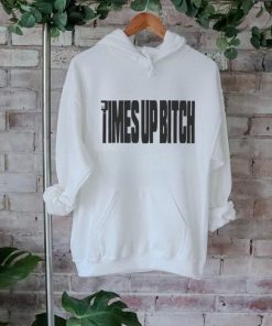 Times Up Bitch T Shirts