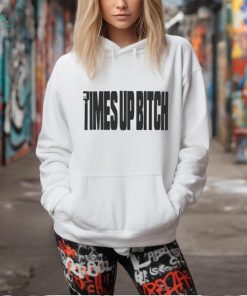 Times Up Bitch T Shirts