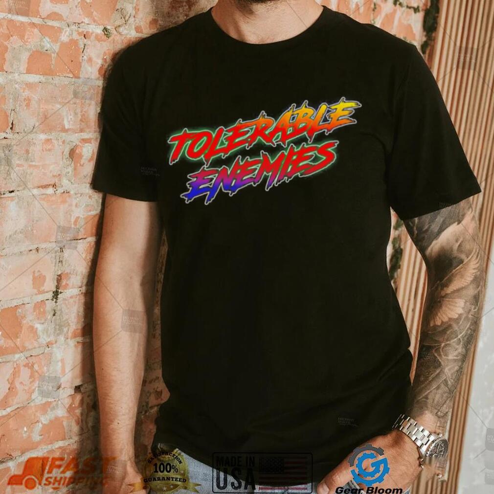 Tolerable Enemies shirt Tolerable Enemies shirt