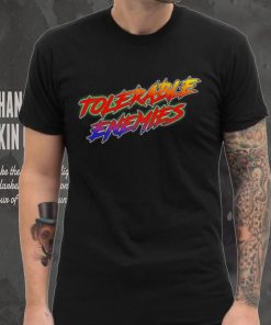 Tolerable Enemies shirt