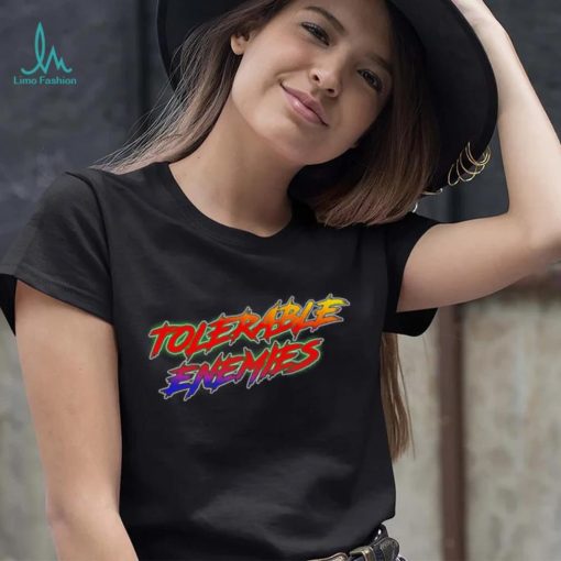 Tolerable Enemies shirt