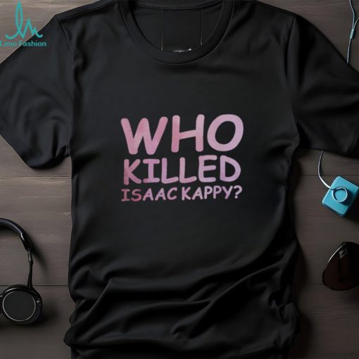 Tom Hanks Who Killed Isaac Kappy Shirt
