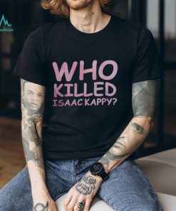 Tom Hanks Who Killed Isaac Kappy Shirt
