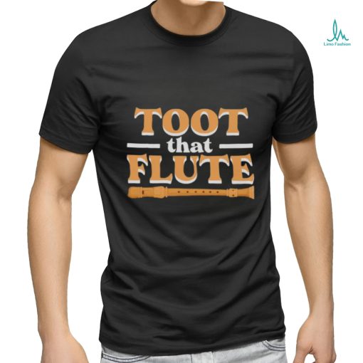 Toot That Flute Band Flutes Instrument Orchestra Music Flute shirt