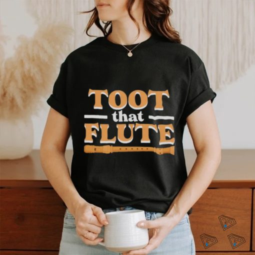 Toot That Flute Band Flutes Instrument Orchestra Music Flute shirt