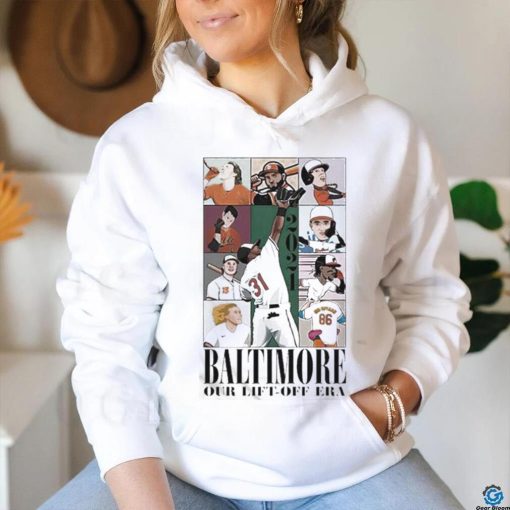 Top Baltimore Our Lift off Era Baseball Shirt