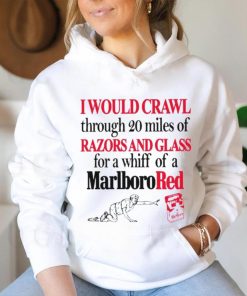 Top I would crawl through 20 miles of razors and glass for a whiff of a Marlboro Cigarettes red shirt