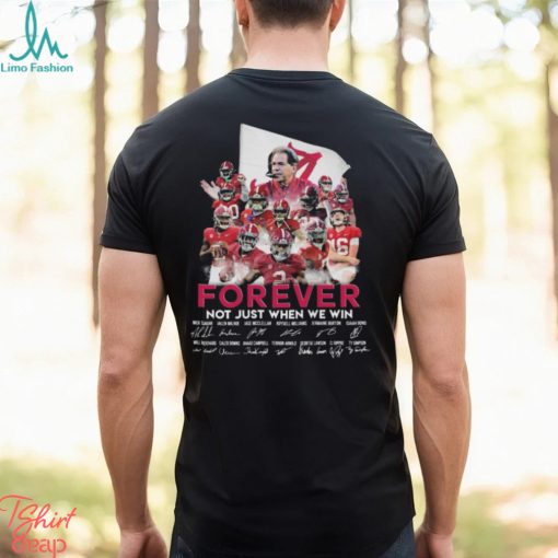 Top alabama Crimson Tide football forever not just when we win signatures 2024 shirt