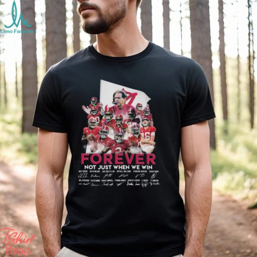 Top alabama Crimson Tide football forever not just when we win signatures 2024 shirt
