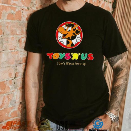 Toys R Us I Don’t Wanna Grow up shirt
