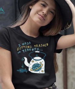 Trashed On Teapots Tee Ethically Made T Shirt