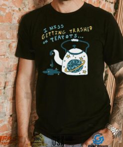 Trashed On Teapots Tee Ethically Made T Shirt