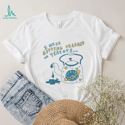 Trashed On Teapots Tee Ethically Made T Shirts