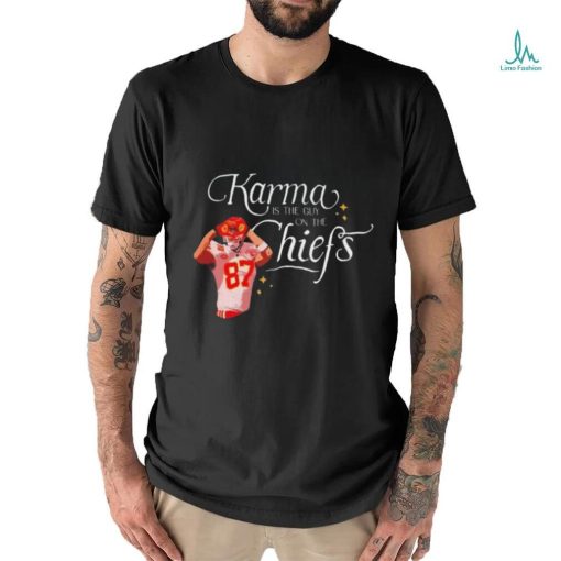 Travis Kelce Karma Is The Guy On The Chiefs And His Brother T shirt