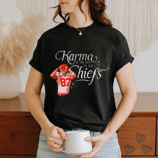 Travis Kelce Karma Is The Guy On The Chiefs And His Brother T shirt