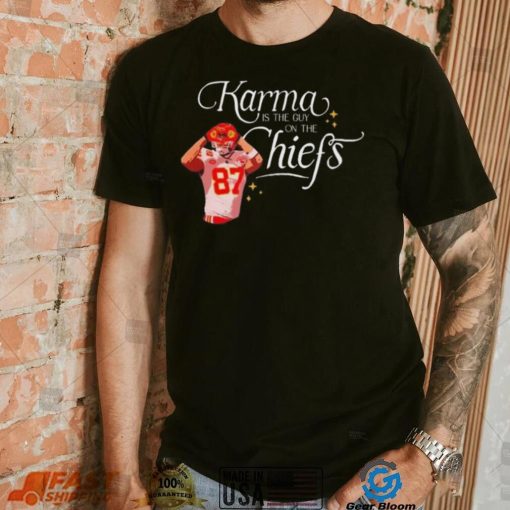 Travis Kelce Karma Is The Guy On The Chiefs And His Brother shirt