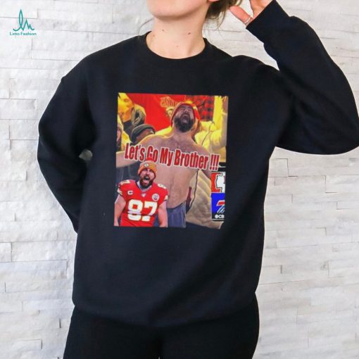 Travis Kelce Let’s go My Brother Kc Chiefs shirt