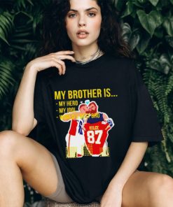 Travis Kelce and Jason Kelce my brother is my hero my idol world’s best bro shirt
