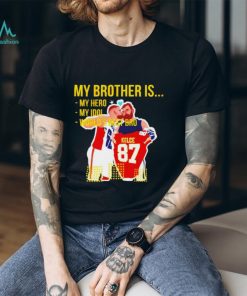 Travis Kelce and Jason Kelce my brother is my hero my idol world’s best bro shirt, hoodie, sweater, long sleeve and tank top Travis Kelce and Jason Kelce my brother is my hero my idol world’s best bro shirt